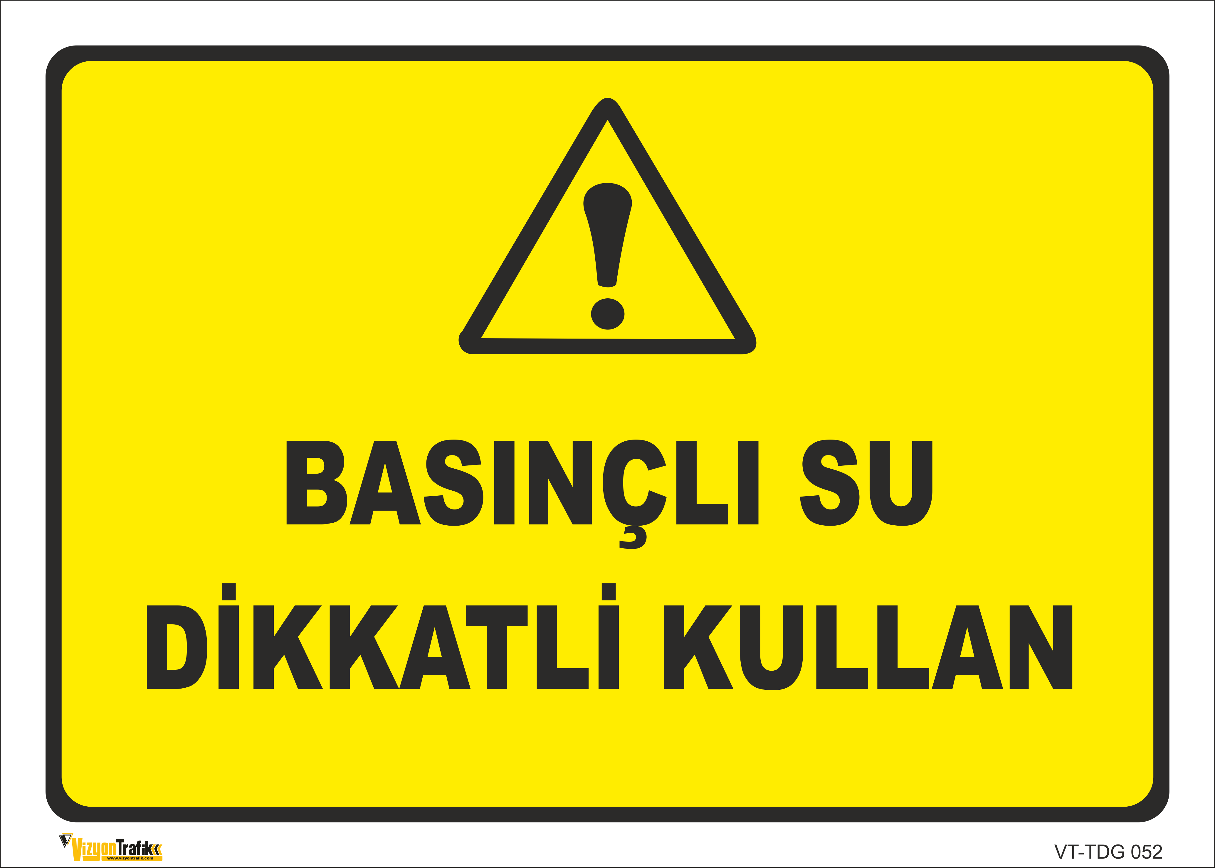 BASINÇLI SU DİKKATLİ KULLAN LEVHASI